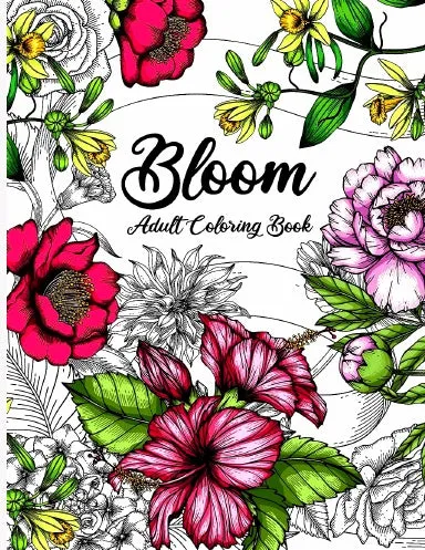 Bloom Adult Coloring Book: Beautiful Flower Garden Patterns and Botanical Floral Prints | Over 45 Designs of Relaxing Nature and Plants to Color