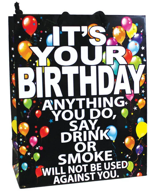 It's Your Birthday Anything You Do, Say, Drink Or Smoke...gift Bag